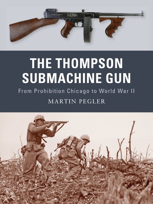 Title details for The Thompson Submachine Gun by Martin Pegler - Available